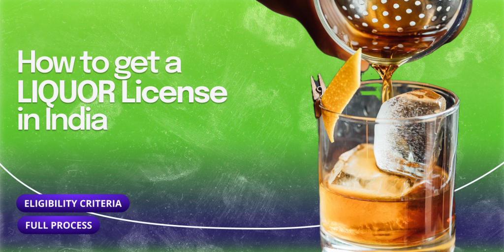 Click here to know How To Obtain A Liquor License In India?